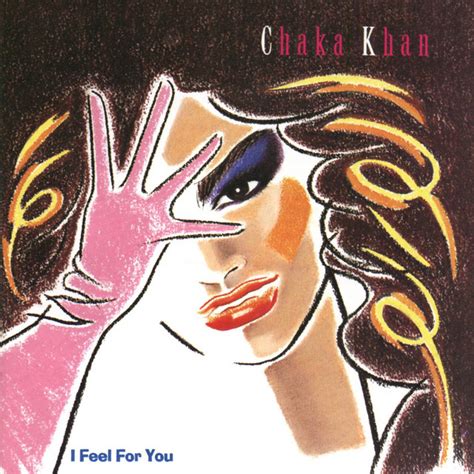 Lyrics for I Feel For You by Chaka Khan .